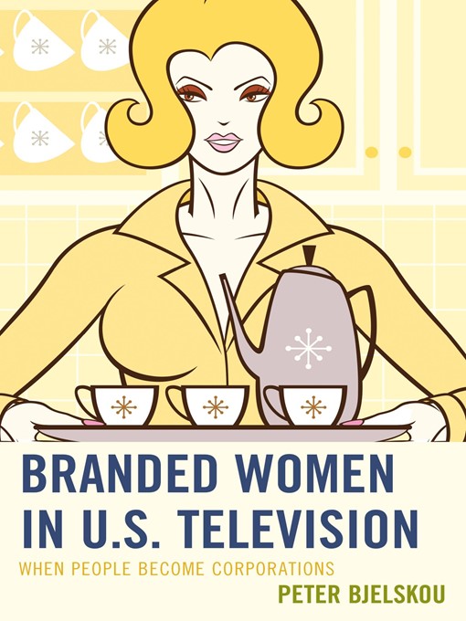 Title details for Branded Women in U.S. Television by Peter Bjelskou - Wait list